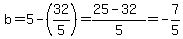 b=5-%2832%2F5%29=%2825-32%29%2F5=-7%2F5