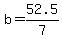 b=52.5/7