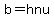 b=hnu