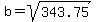 b=sqrt%28343.75%29