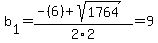 b%5B1%5D+=+%28-%286%29%2Bsqrt%28+1764+%29%29%2F2%5C2+=+9