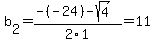b[2] = (-(-24)-sqrt( 4 ))/2\1 = 11