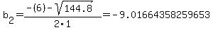 b[2] = (-(6)-sqrt( 144.8 ))/2\1 = -9.01664358259653