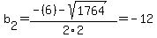 b%5B2%5D+=+%28-%286%29-sqrt%28+1764+%29%29%2F2%5C2+=+-12