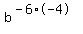 b^(-6*-4)