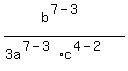 b%5E%287-3%29%2F%283a%5E%287-3%29%2Ac%5E%284-2%29%29