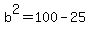 b%5E2=100-25
