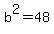 b^2=48