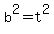 b^2=t^2