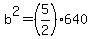 b%5E2+=+%285%2F2%29%2A640