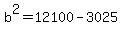 b%5E2+=+12100-3025