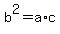 b^2 = a * c