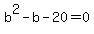 b%5E2+-+b+-+20+=+0