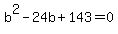 b^2-24b+143=0