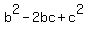 b^2-2bc+c^2