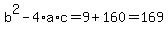 b%5E2-4%2Aa%2Ac+=+9+%2B+160+=+169+