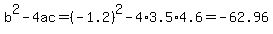 b%5E2-4ac=%28-1.2%29%5E2-4%2A3.5%2A4.6=-62.96