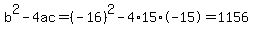 b%5E2-4ac=%28-16%29%5E2-4%2A15%2A-15=1156