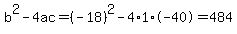 b%5E2-4ac=%28-18%29%5E2-4%2A1%2A-40=484