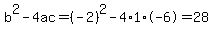 b%5E2-4ac=%28-2%29%5E2-4%2A1%2A-6=28