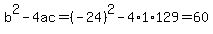 b%5E2-4ac=%28-24%29%5E2-4%2A1%2A129=60