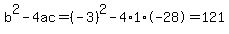 b%5E2-4ac=%28-3%29%5E2-4%2A1%2A-28=121