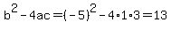 b%5E2-4ac=%28-5%29%5E2-4%2A1%2A3=13