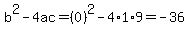 b^2-4ac=(0)^2-4*1*9=-36