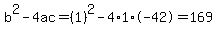 b%5E2-4ac=%281%29%5E2-4%2A1%2A-42=169