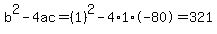 b%5E2-4ac=%281%29%5E2-4%2A1%2A-80=321
