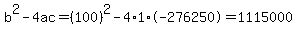 b%5E2-4ac=%28100%29%5E2-4%2A1%2A-276250=1115000