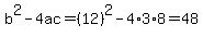 b%5E2-4ac=%2812%29%5E2-4%2A3%2A8=48