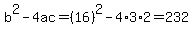 b%5E2-4ac=%2816%29%5E2-4%2A3%2A2=232
