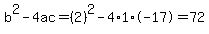 b%5E2-4ac=%282%29%5E2-4%2A1%2A-17=72
