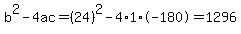 b%5E2-4ac=%2824%29%5E2-4%2A1%2A-180=1296