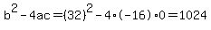 b%5E2-4ac=%2832%29%5E2-4%2A-16%2A0=1024
