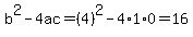 b%5E2-4ac=%284%29%5E2-4%2A1%2A0=16