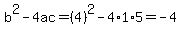 b%5E2-4ac=%284%29%5E2-4%2A1%2A5=-4
