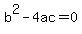b^2-4ac=0