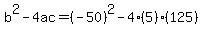 b%5E2-4ac+=+%28-50%29%5E2-4%285%29%28125%29