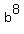 b^8