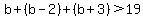 b+%2B%28b-2%29+%2B%28b%2B3%29+%3E+19