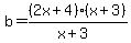 b+=+%282x%2B4%29%28x%2B3%29%2F%28x%2B3%29