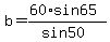 b+=+%2860%2Asin65%29%2F%28sin50%29