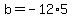 b+=+-12%2A5