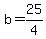 b+=+25%2F4