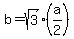 b = sqrt(3)*(a/2))