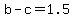 b+-+c+=+1.5