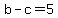 b+-+c+=+5