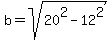 b = sqrt(20^2-12^2)